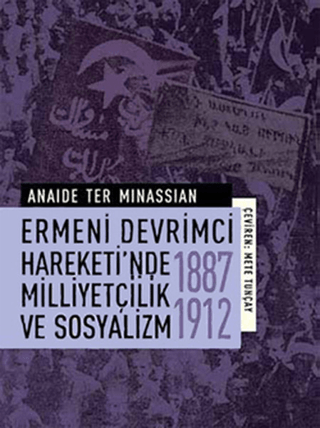 Ermeni Devrimci Hareketi’nde Milliyetçilik ve Sosyalizm - 1887 - 1912, Anaide Ter Minassian