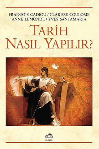 Tarih Nasıl Yapılır? - Uygulama ve İçerik, François Cadiou