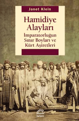 Hamidiye Alayları: İmparatorluğun Sınır Boyları ve Kürt Aşiretleri, Janet Klein