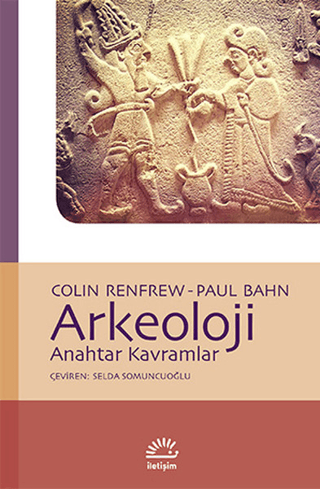 Arkeoloji Anahtar Kavramlar, Colin Renfrew, Paul Bahn