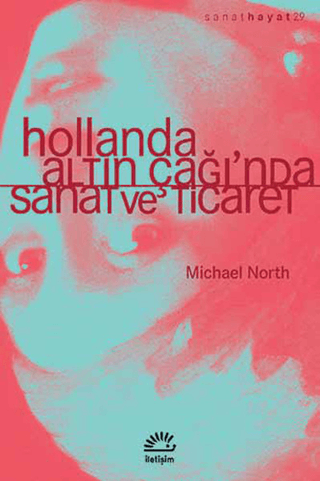 Hollanda Altın Çağı’nda Sanat ve Ticaret, Michael North