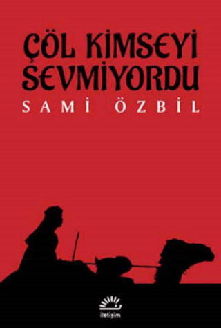 Çöl Kimseyi Sevmiyordu, Sami Özbil