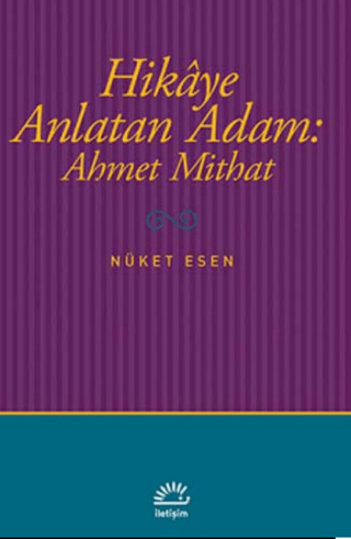 Hikaye Anlatan Adam: Ahmet Mithat, Nüket Esen