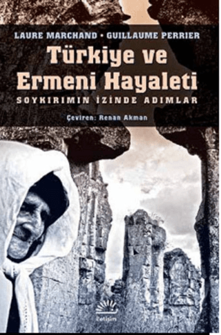 Türkiye ve Ermeni Hayalet Soykırımın İzinde Adımlar, Guillaume Perrier, Laure Marchand