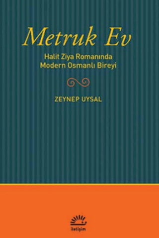 Metruk Ev Halit Ziya Romanında Modern Osmanlı Bireyi, Zeynep Uysal