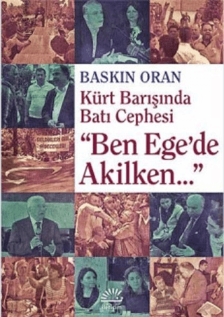 Ben Ege’de Akilken Kürt Barışında Batı Cephesi, Baskın Oran