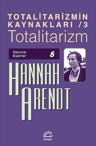 Totalitarizmin Kaynakları 3: Totalitarizm Seçme Eserler 8, Hannah Arendt