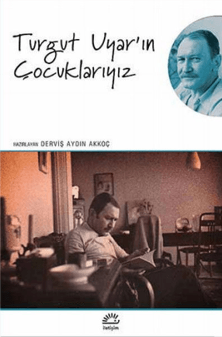 Turgut Uyar’ın Çocuklarıyız, Derviş Aydın Akkoç