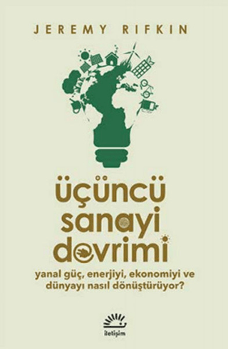 Üçüncü Sanayi Devrimi Yanal Güç, Enerjiyi, Ekonomiyi ve Dünyayı Nasıl Dönüştürüyor, Jeremy Rifkin