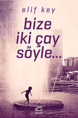 Bize İki Çay Söyle, Elif Key