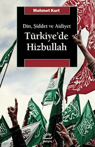 Din, Şiddet ve Aidiyet : Türkiye’de Hizbullah, Mehmet Kurt