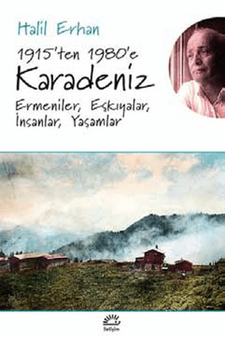 1915’ten 1980’e Karadeniz Ermeniler, Eşkıyalar, İnsanlar, Yaşamlar, Halil Erhan