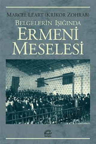 Belgelerin Işığında Ermeni Meselesi, Krikor Zohrab, Marcel Leart