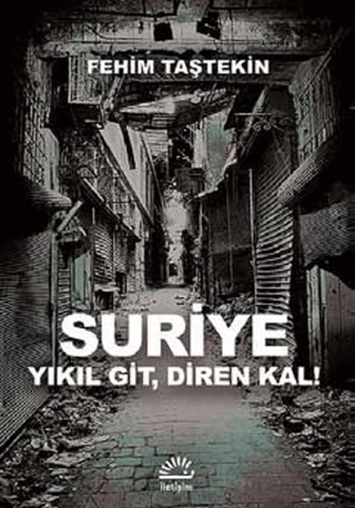 Suriye Yıkıl Git, Diren Kal!, Fehim Taştekin