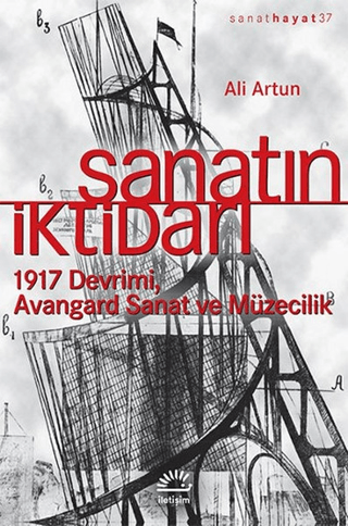 Sanatın İktidarı 1917 Devrimi, Avangard Sanat ve Müzecilik, Ali Artun