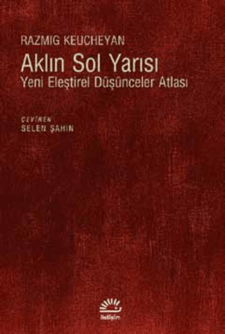 Aklın Sol Yarısı - Yeni Eleştirel Düşünceler Atlası, Razmig Keucheyan