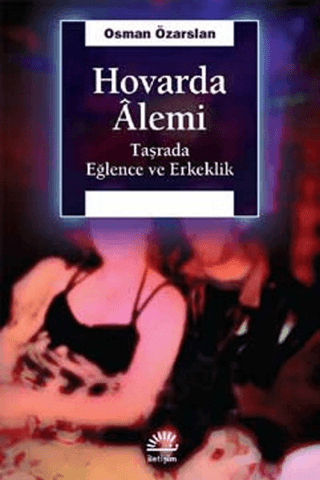 Hovarda Alemi Taşrada Eğlence ve Erkeklik, Osman Özarslan