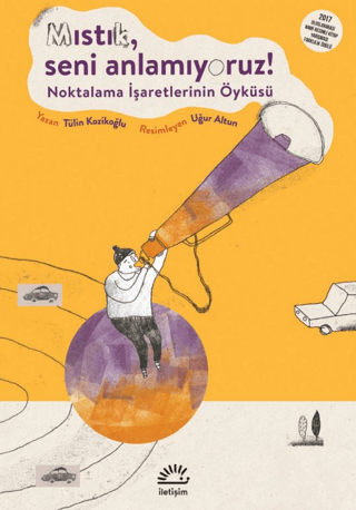 Mıstık Seni Anlamıyoruz! Noktalama İşaretlerinin Öyküsü, Tülin Kozikoğlu