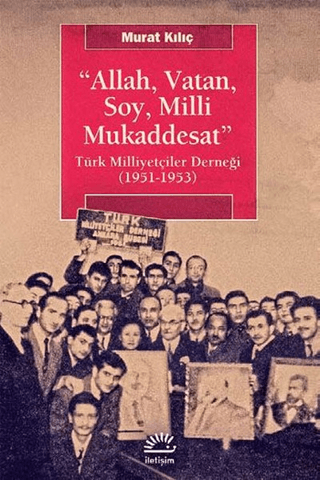 Allah, Vatan, Soy, Milli Mukaddesat Türk Milliyetçiler Derneği (19511953), Murat Kılıç