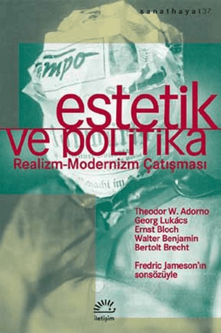 Estetik ve Politika - Realizm-Modernizm Çatışması, Bertolt Brecht , Ernst Bloch , Georg Lukacs ,