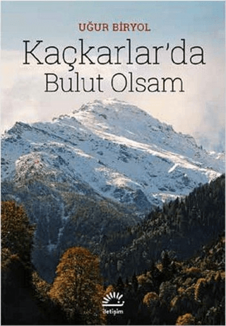 Kaçkarlar’da Bulut Olsam, Uğur Biryol