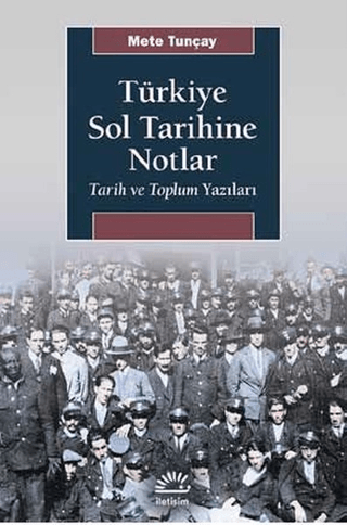 Türkiye Sol Tarihine Notlar - Tarih ve Toplum Yazıları, Mete Tunçay