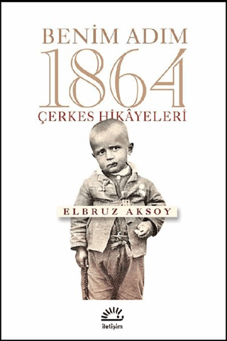 Benim Adım 1864 - Çerkes Hikayeleri, Elbruz Aksoy