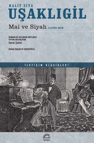 Mai ve Siyah (Eleştirel Basım), Halit Ziya Uşaklıgil