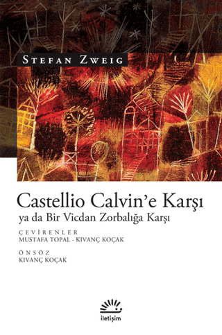 Castellio Calvin’e Karşı ya da Bir Vicdan Zorbalığa Karşı, Stefan Zweig