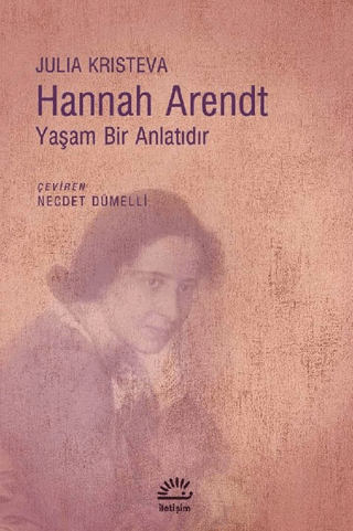 Hannah Arendt - Yaşam Bir Anlatıdır, Julia Kristeva