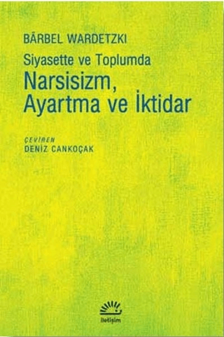 Siyasette ve Toplumda Narsisizm Ayartma ve İktidar, Barbel Wardetzki