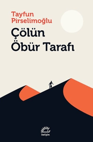 Çölün Öbür Tarafı, Tayfun Pirselimoğlu