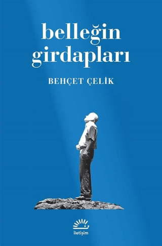 Belleğin Girdapları, Behçet Çelik