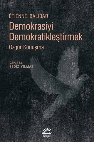 Demokrasiyi Demokratikleştirmek - Özgür Konuşma, Etienne Balibar