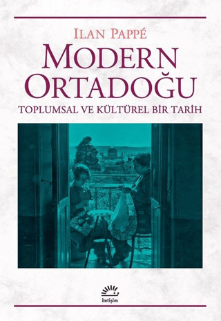 Modern Ortadoğu - Toplumsal ve Kültürel Bir Tarih, Ilan Pappe