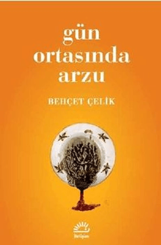 Gün Ortasında Arzu, Behçet Çelik