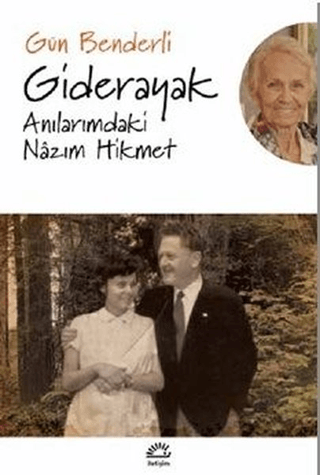 Giderayak Anılarımdaki Nazım Hikmet, Gün Benderli