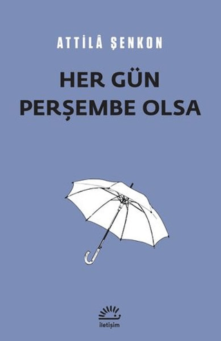 Her Gün Perşembe Olsa, Attila Şenkon, İletişim Yayınevi