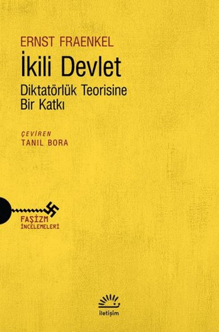 İkili Devlet - Diktatörlük Teorisine Bir Katkı, Ernst Fraenkel, İletişim Yayınevi