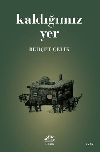 Kaldığımız Yer, Behçet Çelik, İletişim Yayınevi