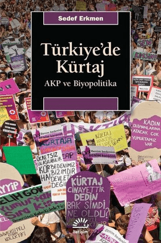 Türkiye’de Kürtaj - AKP ve Biyopolitika, Sedef Erkmen, İletişim Yayınevi