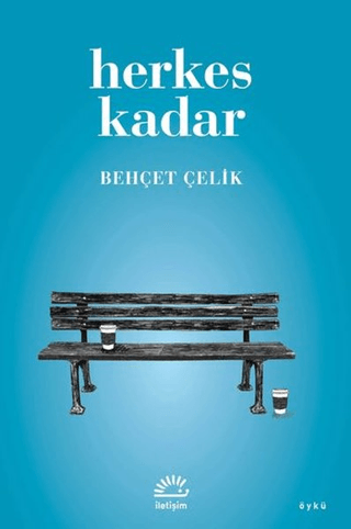 Herkes Kadar, Behçet Çelik, İletişim Yayınevi