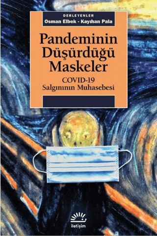 Pandeminin Düşürdüğü Maskeler - COVID-19 Salgınının Muhasebesi, Kayıhan Pala , Osman Elbek, İletişim Yayınevi