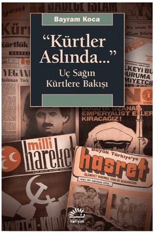 Kürtler Aslında - Uç Sağın Kürtlere Bakışı, Bayram Koca, İletişim Yayınevi