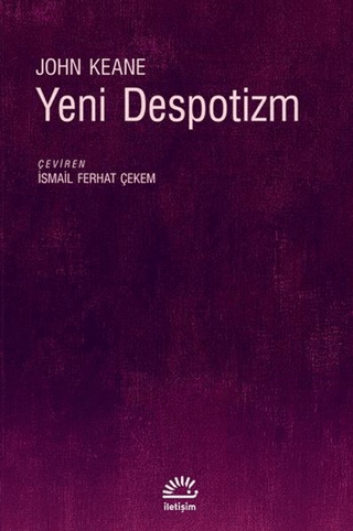 Yeni Despotizm, John Keane, İletişim Yayınevi