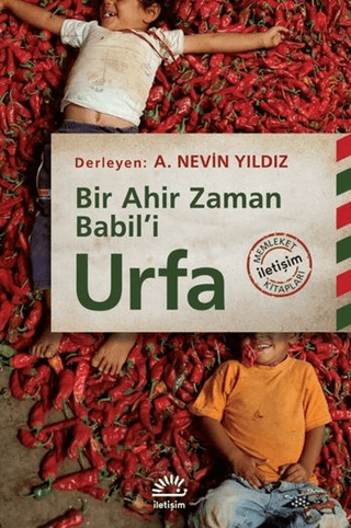 Urfa - Bir Ahir Zaman Babil’i, A. Nevin Yıldız, İletişim Yayınevi