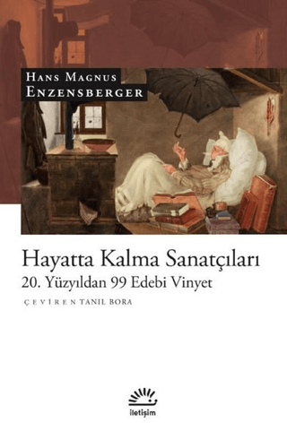 Hayatta Kalma Sanatçıları - 20. Yüzyıldan 99 Edebi Vinyet, Hans Magnus Enzensberger, İletişim Yayınevi