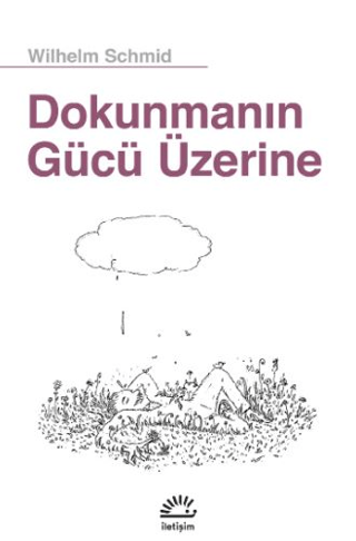 Dokunmanın Gücü Üzerine, Wilhelm Schmid, İletişim Yayınevi