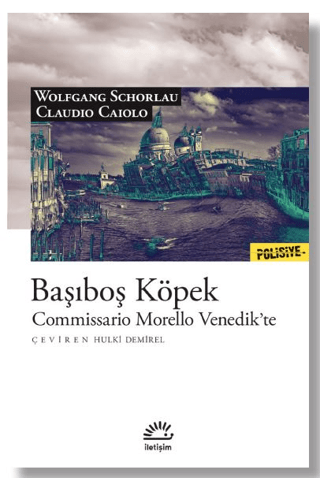 Başıboş Köpek - Commissario Morello Venedik’te, Claudio Caiolo , Wolfgang Schorlau, İletişim Yayınevi