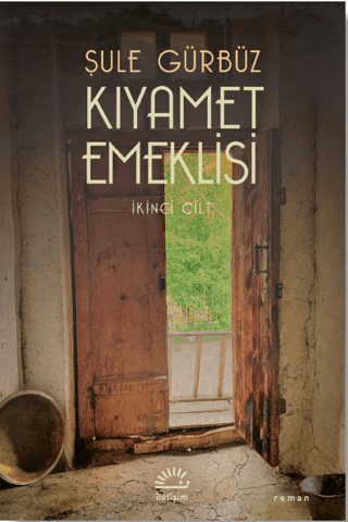 Kıyamet Emeklisi - İkinci Cilt, Şule Gürbüz, İletişim Yayınevi